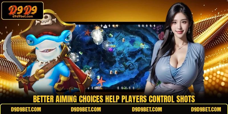 Better aiming choices help players control shots Better aiming choices help players control shots