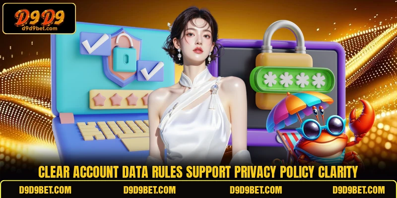 Clear account data rules support privacy policy clarity