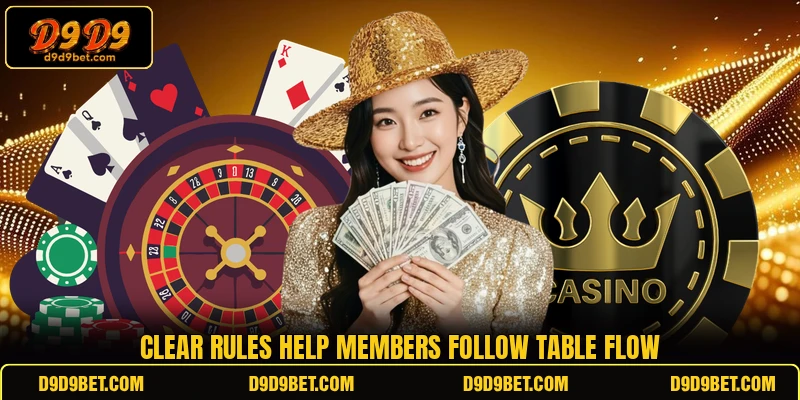 Clear rules help members follow table flow Clear rules help members follow table flow