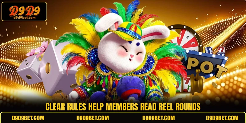 Clear rules help members read reel rounds Clear rules help members read reel rounds