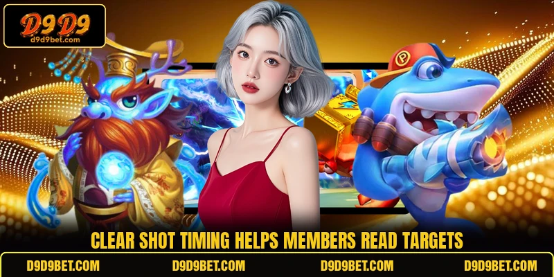 Clear shot timing helps members read targets Clear shot timing helps members read targets
