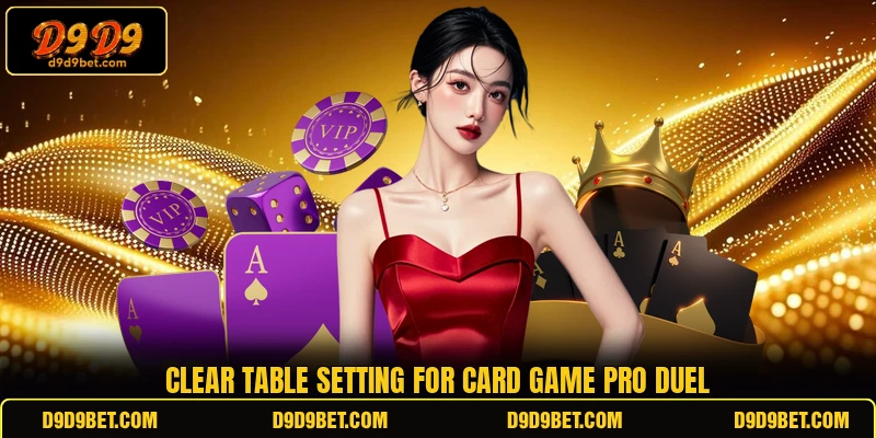 Clear table setting for Card Game Pro Duel Clear table setting for Card Game Pro Duel