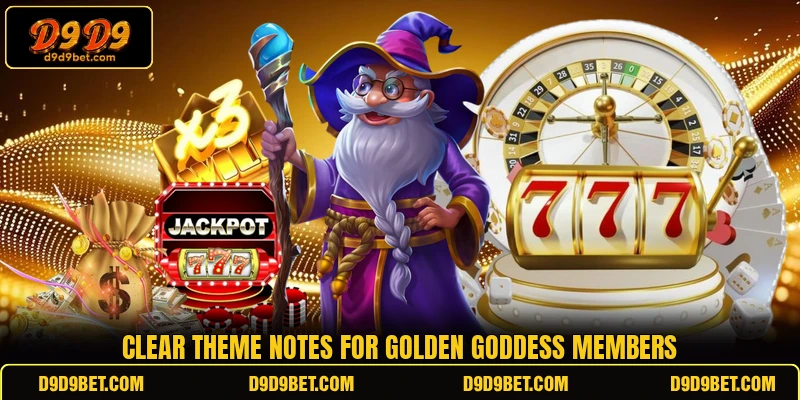 Clear theme notes for Golden Goddess members Clear theme notes for Golden Goddess members