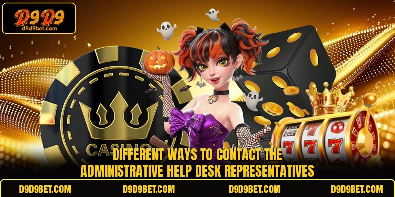 Different ways to contact the administrative help desk representatives