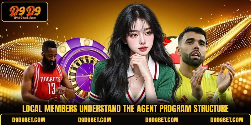 Local members understand the agent program structure