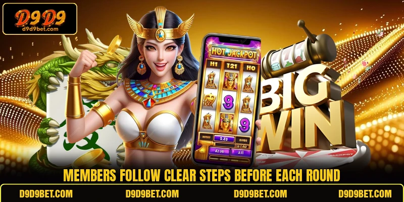 Members follow clear steps before each round Members follow clear steps before each round