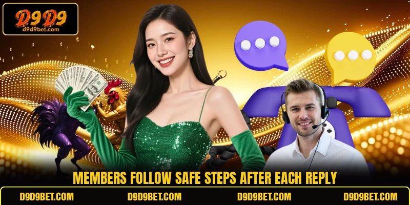 Members follow safe steps after each reply