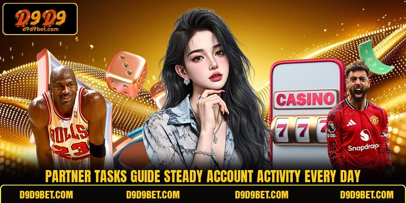 Partner tasks guide steady account activity every day