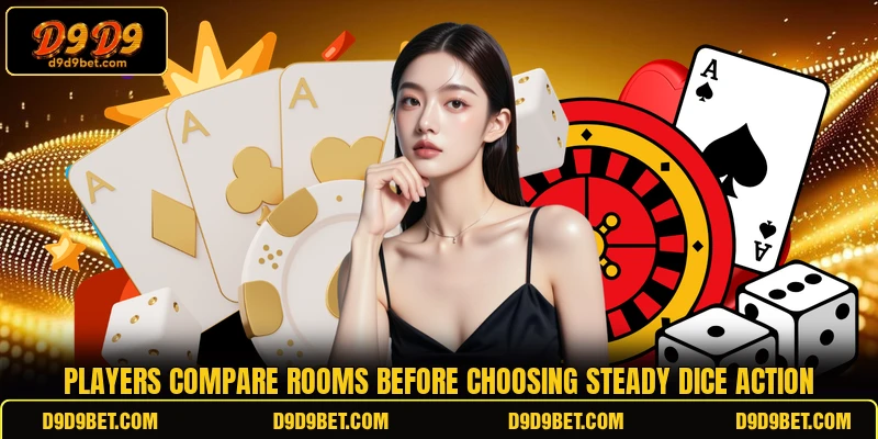 Players compare rooms before choosing steady dice action Players compare rooms before choosing steady dice action