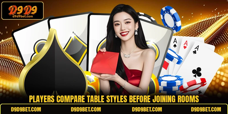 Players compare table styles before joining rooms Players compare table styles before joining rooms