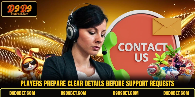Players prepare clear details before support requests