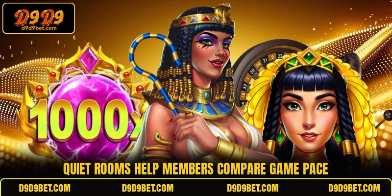 Quiet rooms help members compare game pace Quiet rooms help members compare game pace