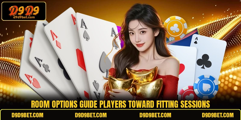 Room options guide players toward fitting sessions Room options guide players toward fitting sessions