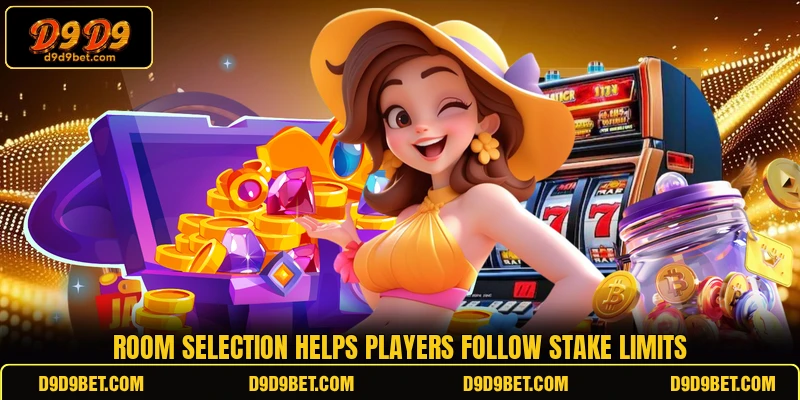 Room selection helps players follow stake limits Room selection helps players follow stake limits