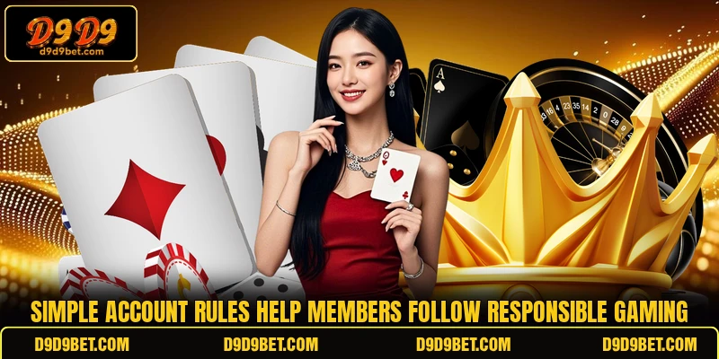 Simple account rules help members follow responsible gaming