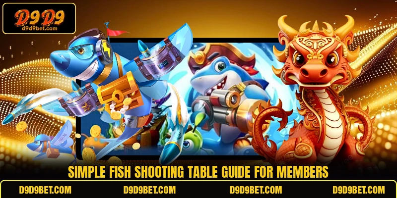 Simple Fish Shooting table guide for members Simple Fish Shooting table guide for members