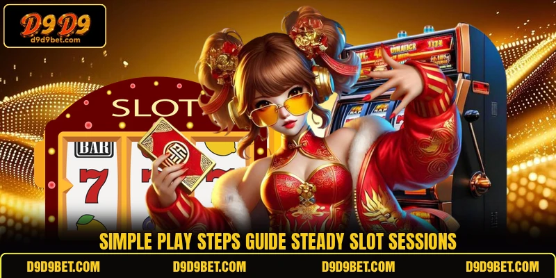 Simple play steps guide steady slot sessions Simple play steps guide steady slot sessions