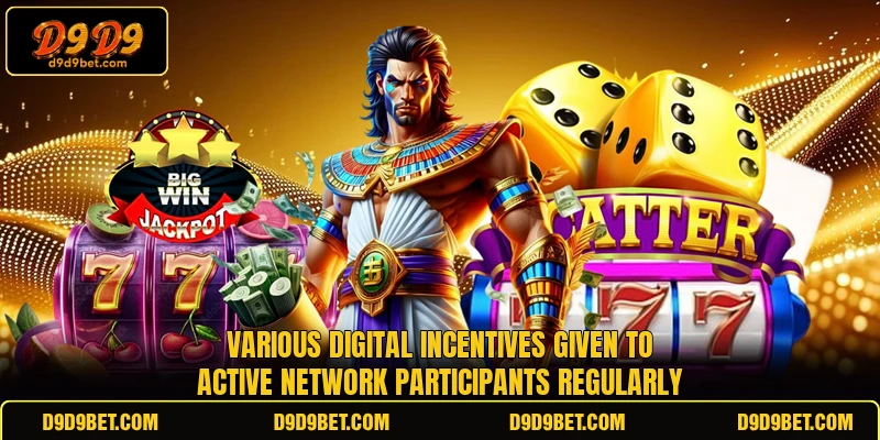 Various digital incentives given to active network participants regularly